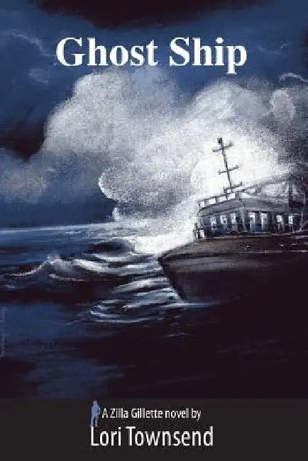 Ghost Ship: A Zilla Gillette Novel by Lori Townsend