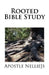 ROOTED Bible Study by Apostle Nelliejs