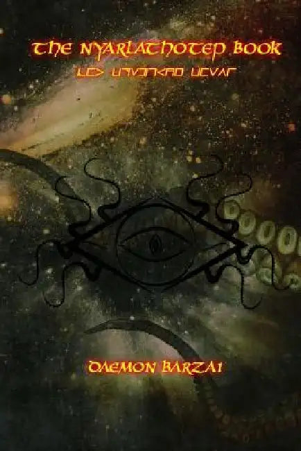 The Nyarlathotep Book: The Crawling Chaos by Daemon Barzai