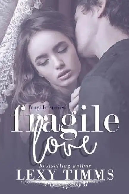 Fragile Love: Sweet Romance by Lexy Timms