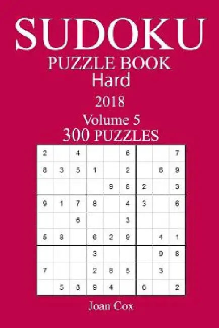 300 Hard Sudoku Puzzle Book - 2018 by Joan Cox
