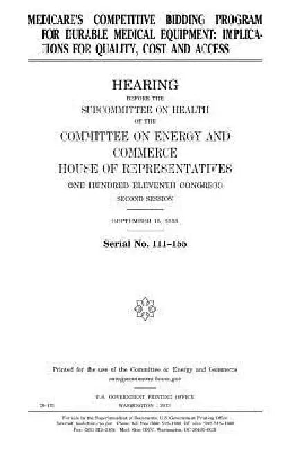 Medicare's competitive bidding program for durable medical equipment: implications for quality, cost and access by United States House of Representatives