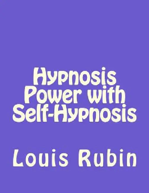 Hypnosis Power with Self-Hypnosis by Louis Rubin