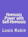 Hypnosis Power with Self-Hypnosis by Louis Rubin