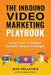 The Inbound Video Marketing Playbook: Using Video to Attract, Convert, Close and Delight by Andrew Muir