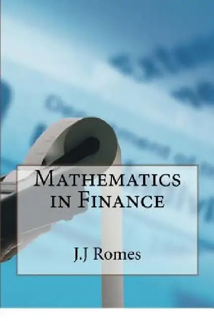 Mathematics in Finance by J. J. Romes