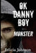 OK Danny Boy: Monster by Felicia Johnson