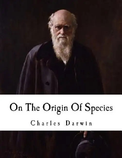 On the Origin of Species: The Preservation of Favoured Races in the Struggle for Life by Charles Darwin