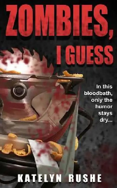 Zombies, I Guess by Katelyn Rushe