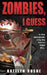Zombies, I Guess by Katelyn Rushe