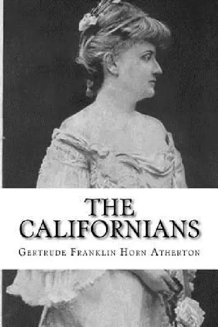 The Californians by Gertrude Franklin Horn Atherton