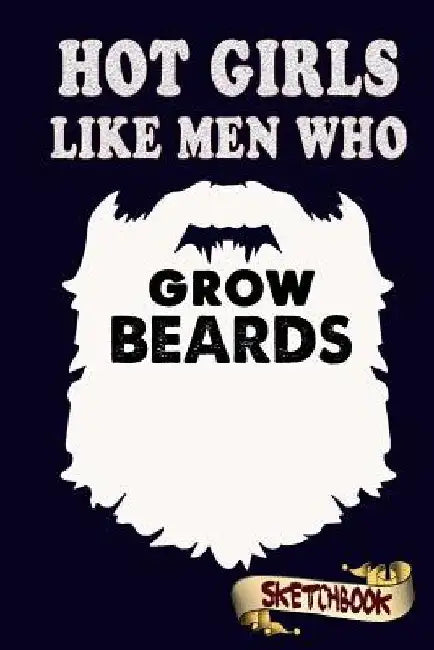 Hot Girls like men who grow beards: Funny Geeky design for bearded fathers, husbands and boyfriends. by M. Shafiq
