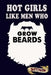 Hot Girls like men who grow beards: Funny Geeky design for bearded fathers, husbands and boyfriends. by M. Shafiq