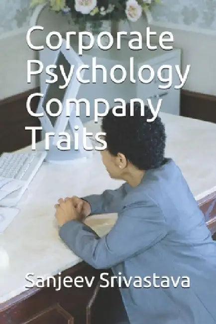 Corporate Psychology Company Traits by Sanjeev Srivastava