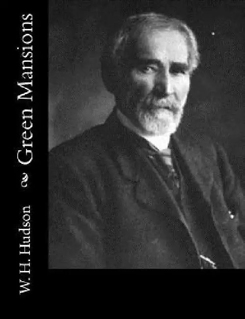 Green Mansions by W. H. Hudson