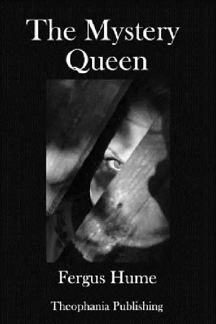 The Mystery Queen by Fergus Hume