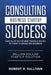 Consulting Business Startup Success: Capitalize on the New Trends & Niches of Today's Consulting Business - Million Dollar Startup Solution by Robert R. Sullivan