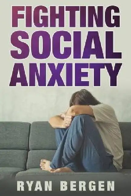 Fight Social Anxiety by Ryan Bergen