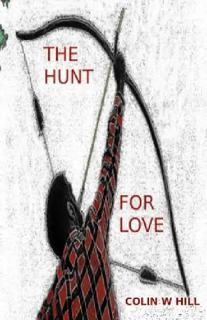 The hunt for love by Colin W. Hill