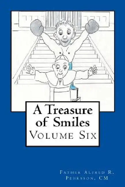 A Treasure of Smiles: Volume Six by Father Alfred R. Pehrsson CM