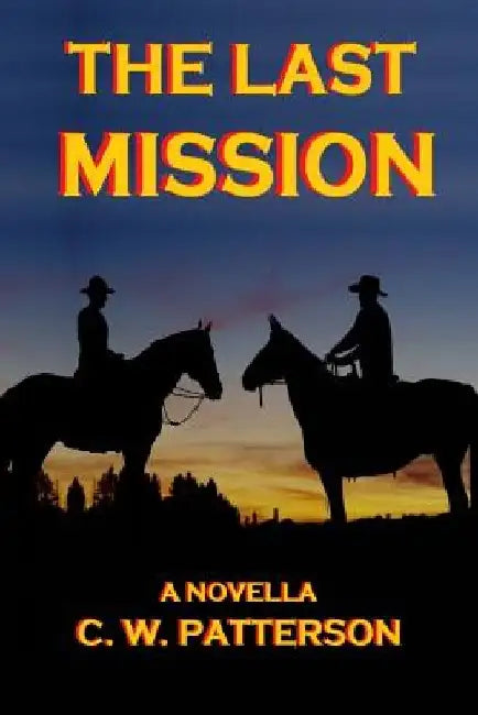 The Last Mission by C. W. Patterson