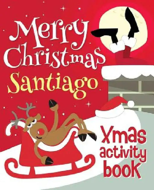 Merry Christmas Santiago - Xmas Activity Book: (Personalized Children's Activity Book) by Xmasst
