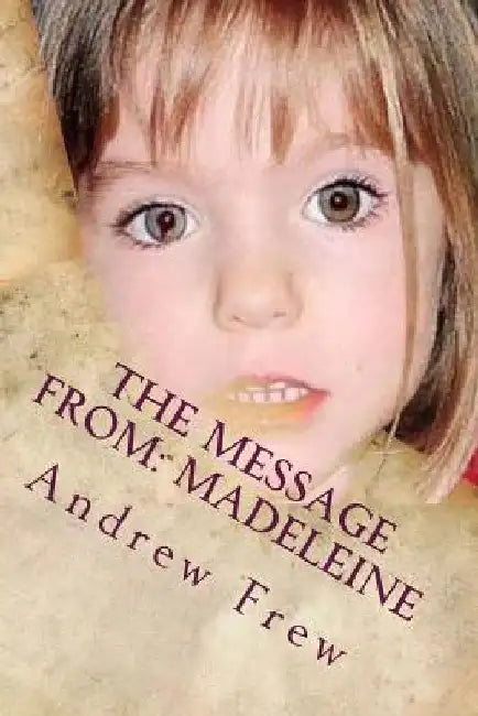 The Message From: Madeleine: Illustrated by Andrew G. Frew