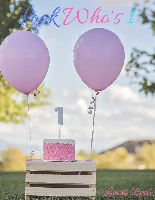 Look Who's 1 Guest Book: First Baby Birthday Anniversary Party Guest Book. Spacious Layout to Use a 