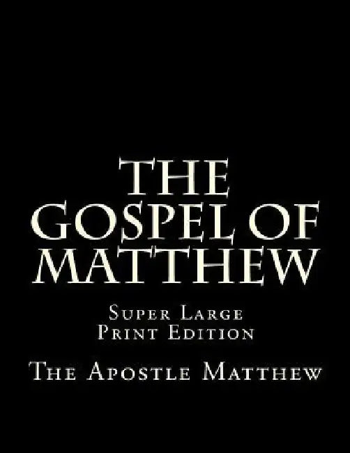 The Gospel of Matthew: Super Large Print Edition by C. Alan Martin