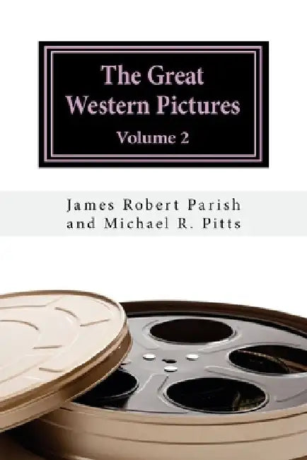 The Great Western Pictures: Volume 2 by Michael R. Pitts