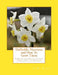 Daffodils, Narcissus and How To Grow Them: Hardy Plants For Cut Flowers With a Guide To Varieties of Daffodils and Narcissus by Roger Chambers
