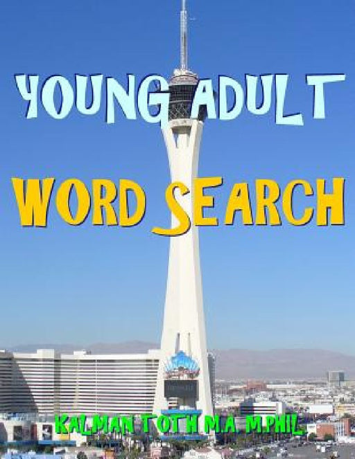 Young Adult Word Search: 133 Large Print Vocabulary Themed Puzzles by Kalman Toth M. a. M. Phil