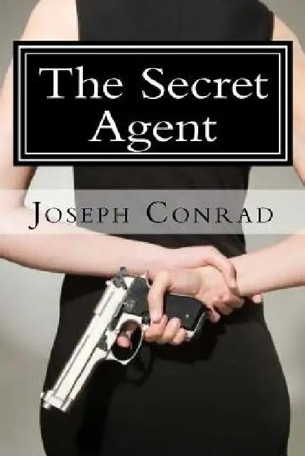 The Secret Agent by Joseph Conrad