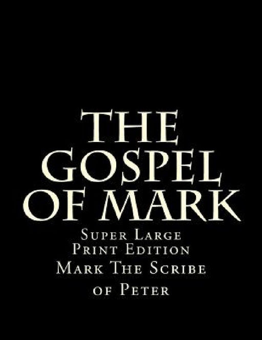 The Gospel of Mark: Super Large Print Edition by C. Alan Martin