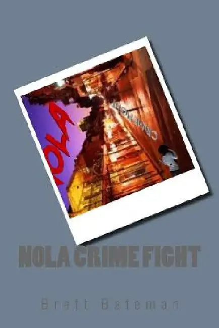 Nola Crime Fight by Brett Bateman