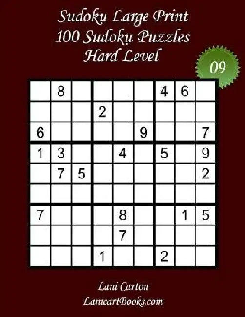 Sudoku Large Print - Hard Level - N°9: 100 Hard Sudoku Puzzles - Puzzle Big Size (8.3"x8.3") and Large Print (36 points) by Lanicartbooks Com