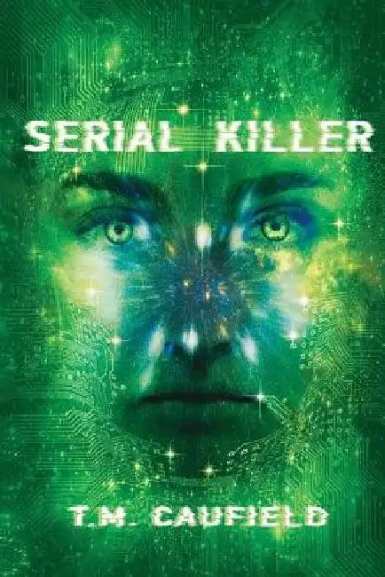 Serial Killer by T. M. Caufield