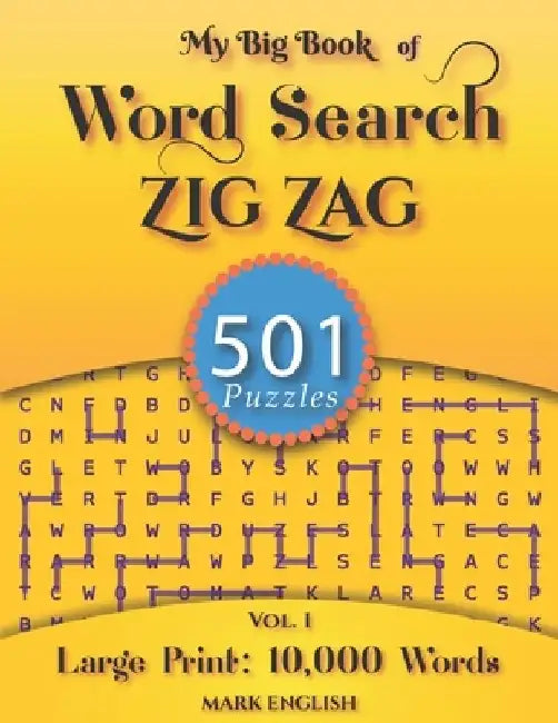 My Big Book Of Word Search: 501 Zig Zag Puzzles, Volume 1 by Mark English