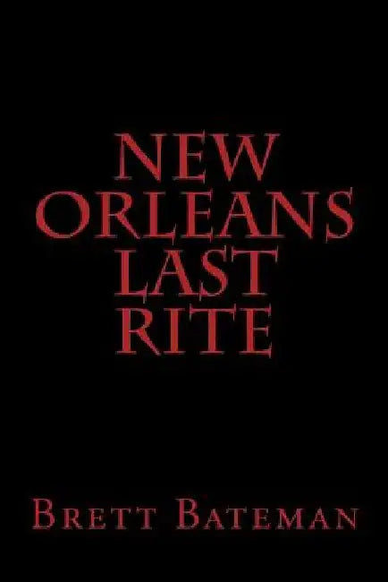 New Orleans Last Rite by Brett Bateman