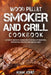 Wood Pellet Smoker and Grill Cookbook: Ultimate Smoker Cookbook for Real Pitmasters, Irresistible Recipes for Unique BBQ by Adam Jones