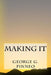 Making It by George G. Pinneo