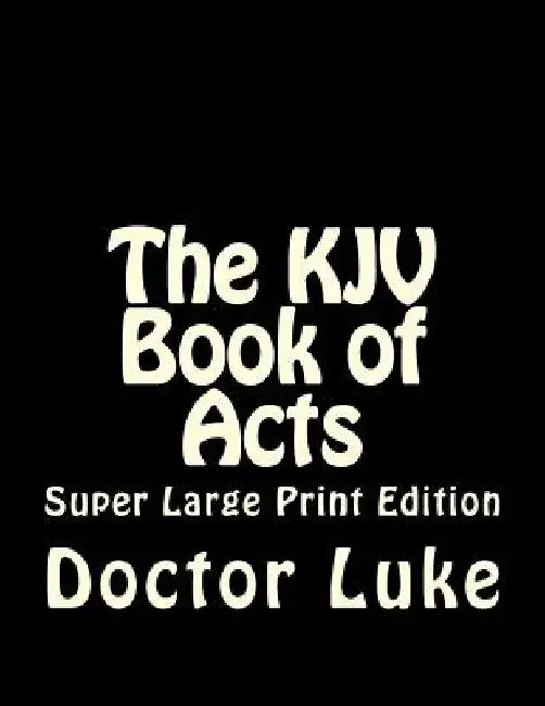 The KJV Book of Acts: Super Large Print Edition by C. Alan Martin