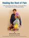 Healing the Root of Pain: Bio-Electric Principles, Evaluation and Treatment by Victoria Bender
