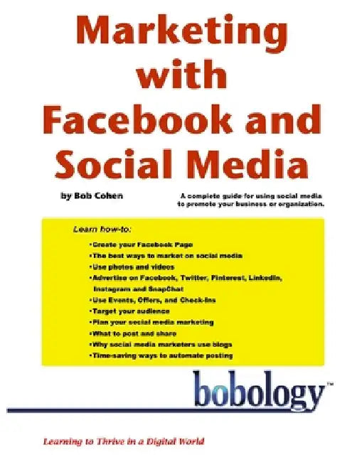 Marketing with Facebook and Social Media by Bob Cohen