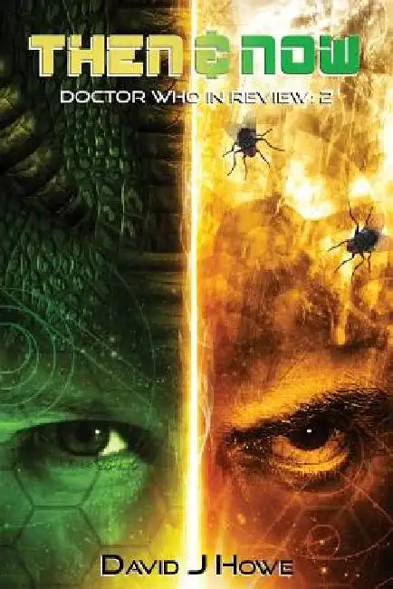 Then and Now 2: Doctor Who in Review by David J. Howe
