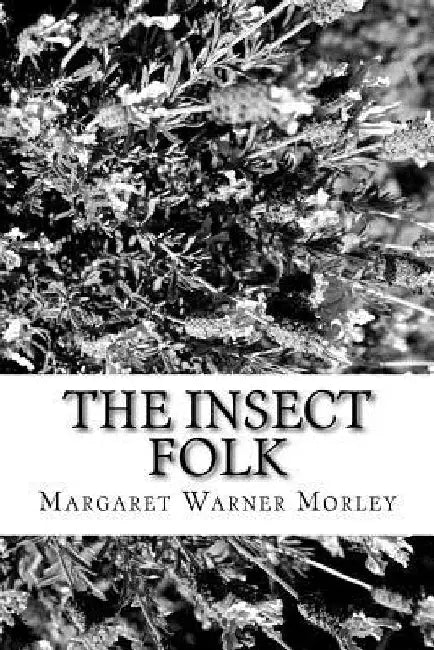 The Insect Folk by Margaret Warner Morley
