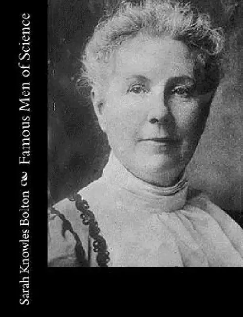 Famous Men of Science by Sarah Knowles Bolton
