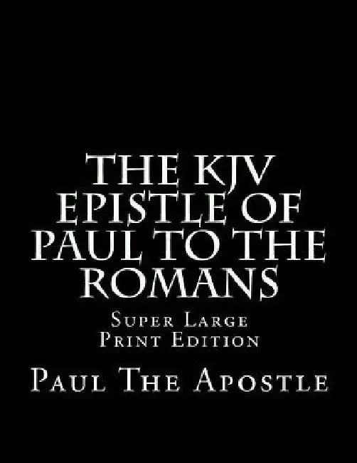 The KJV Epistle of Paul to the Romans: Super Large Print Edition by C. Alan Martin