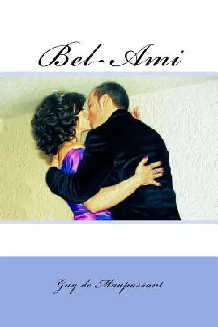 Bel-Ami by de Maupassant, Guy