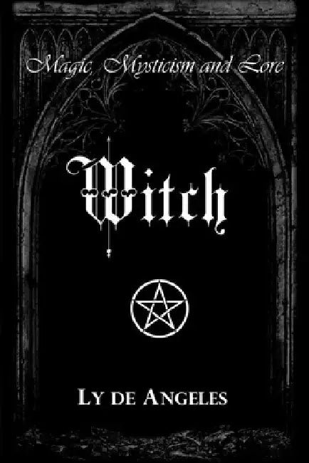 Witch: For Those Who Are by Ly De Angeles